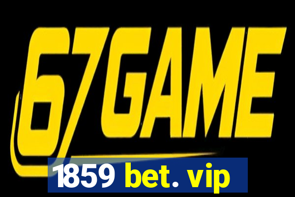 1859 bet. vip